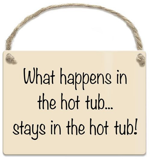 What Happens in the Hot Tub Mini Metal Sign